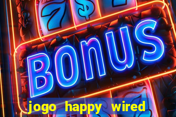 jogo happy wired paga mesmo